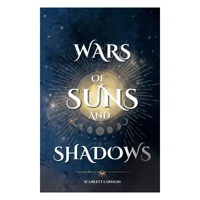 "Wars of Suns and Shadows" - "" ("Larsson Scarlett")