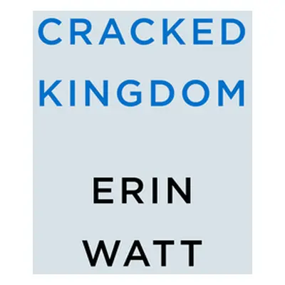 "Cracked Kingdom" - "" ("Watt Erin")