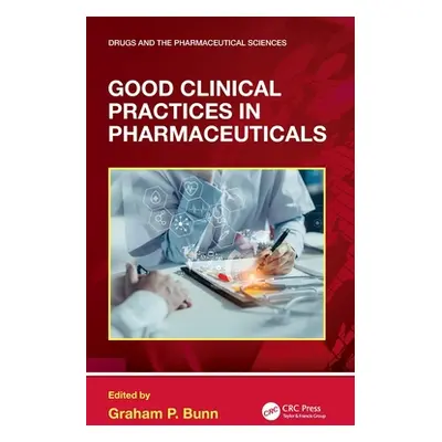 "Good Clinical Practices in Pharmaceuticals" - "" ("Bunn Graham P.")