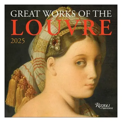 "Great Works of the Louvre 2025 Wall Calendar" - "" ("Rizzoli Universe")