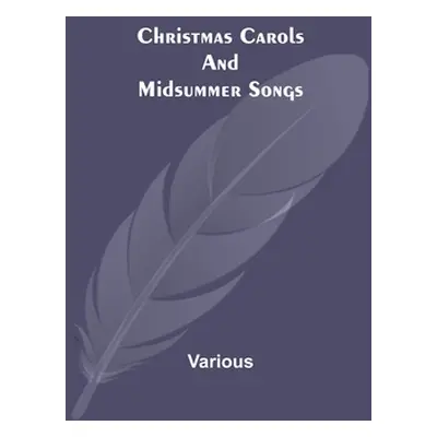 "Christmas Carols and Midsummer Songs" - "" ("Various")