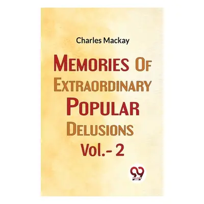 "Memories Of Extraordinary Popular Delusions Vol.- 2" - "" ("MacKay Charles")