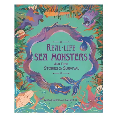 "Real-life Sea Monsters and their Stories of Survival" - "" ("Ganeri Anita")