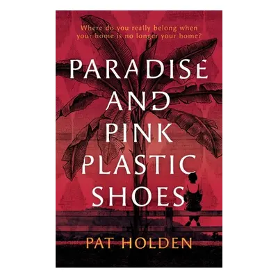 "Paradise and Pink Plastic Shoes" - "" ("Holden Pat")