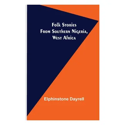 "Folk Stories from Southern Nigeria, West Africa" - "" ("Dayrell Elphinstone")