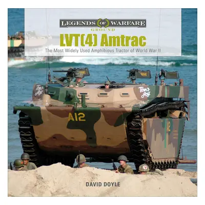 "Lvt(4) Amtrac: The Most Widely Used Amphibious Tractor of World War II" - "" ("Doyle David")