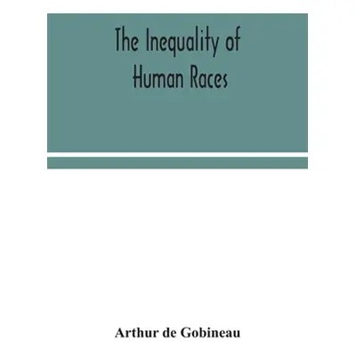 "The inequality of human races" - "" ("De Gobineau Arthur")