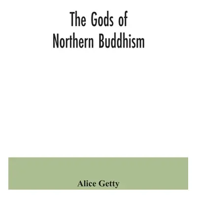 "The gods of northern Buddhism: their history, iconography and progressive evolution through the