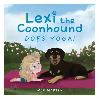 "Lexi the Coonhound Does Yoga!" - "" ("Martin Meg")