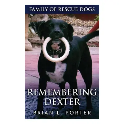 "Remembering Dexter" - "" ("Porter Brian L.")