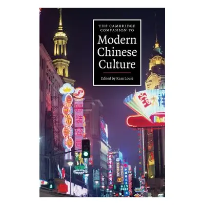 "The Cambridge Companion to Modern Chinese Culture" - "" ("Louie Kam")