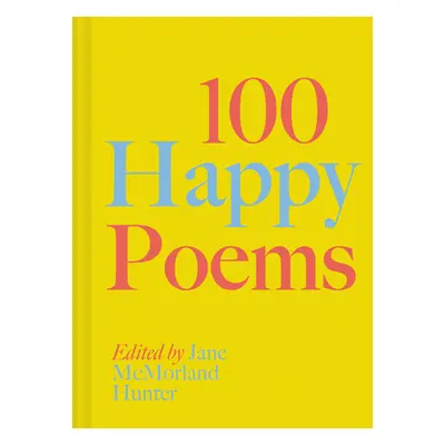 "100 Happy Poems" - "" ("Hunter Jane McMorland")