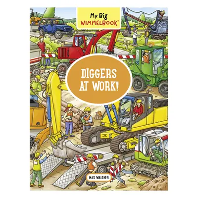 "My Big Wimmelbook--Diggers at Work!: A Look-And-Find Book (Kids Tell the Story)" - "" ("Walther