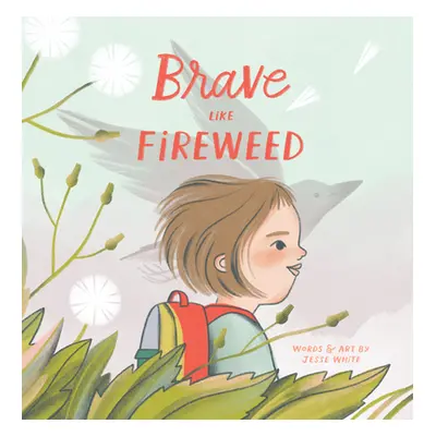 "Brave Like Fireweed" - "" ("White Jesse")