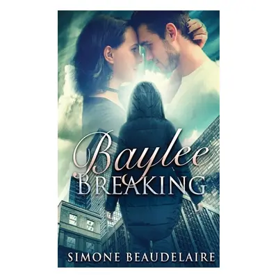 "Baylee Breaking: Large Print Hardcover Edition" - "" ("Beaudelaire Simone")