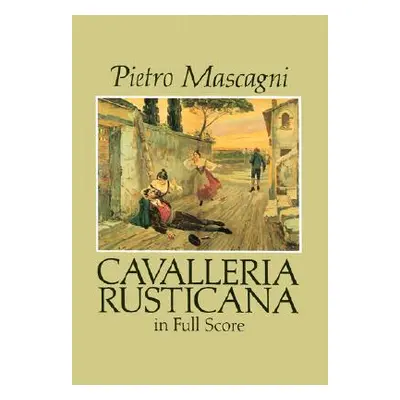 "Cavalleria Rusticana in Full Score" - "" ("Mascagni Pietro")