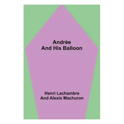 "Andre and His Balloon" - "" ("Lachambre and Alexis Machuron Henri")