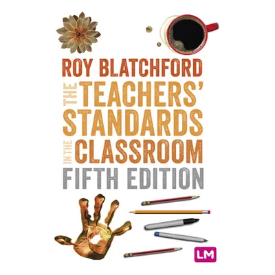 "The Teachers′ Standards in the Classroom" - "" ("Blatchford Roy")