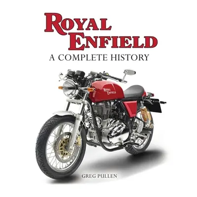 "Royal Enfield: A Complete History" - "" ("Pullen Greg")