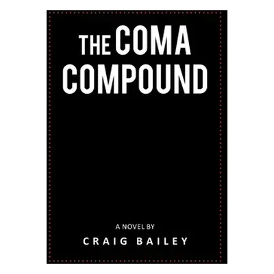 "The Coma Compound" - "" ("Bailey Craig")