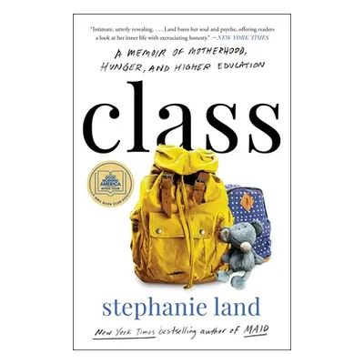 "Class: A Memoir of Motherhood, Hunger, and Higher Education" - "" ("Land Stephanie")