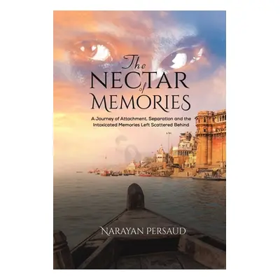 "The Nectar of Memories" - "" ("Persaud Narayan")