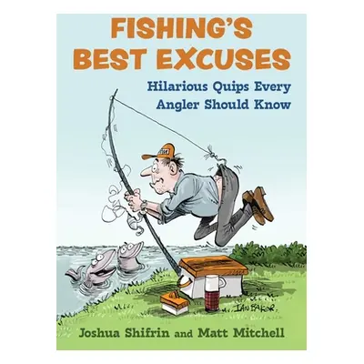 "Fishing's Best Excuses: Hilarious Quips Every Angler Should Know" - "" ("Shifrin Joshua")