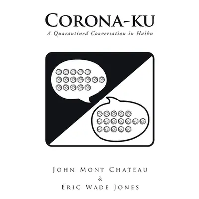 "Corona-ku: A Quarantined Conversation in Haiku" - "" ("Mont Chateau John")