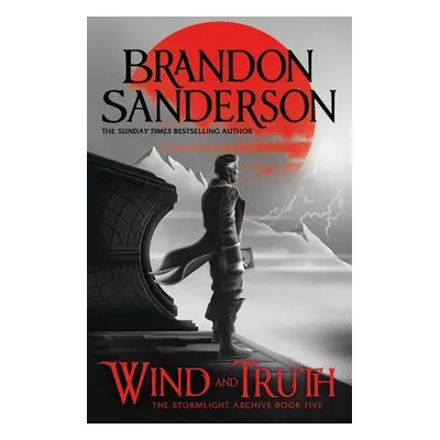 "Wind and Truth" - "The brand new epic Stormlight Archive novel from the international bestselle