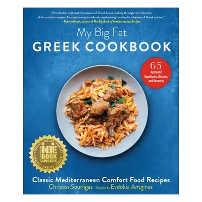 "My Big Fat Greek Cookbook: Classic Mediterranean Comfort Food Recipes" - "" ("Sourligas Christo