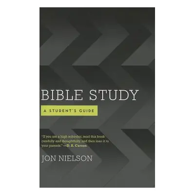 "Bible Study: A Student's Guide" - "" ("Nielson Jonathan")