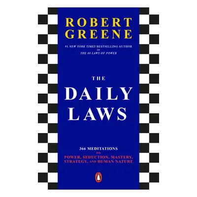 "The Daily Laws: 366 Meditations on Power, Seduction, Mastery, Strategy, and Human Nature" - "" 