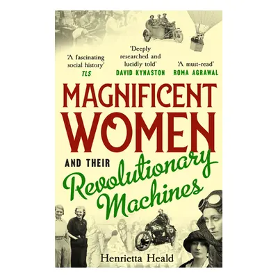 "Magnificent Women and their Revolutionary Machines" - "" ("Heald Henrietta")