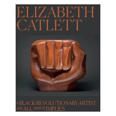 "Elizabeth Catlett: A Black Revolutionary Artist and All That It Implies" - "" ("Scruggs Dalila"