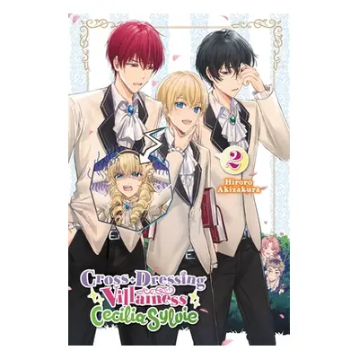 "Cross-Dressing Villainess Cecilia Sylvie, Vol. 2 (Light Novel)" - "" ("Akizakura Hiroro")