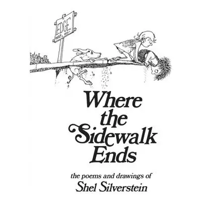 "Where the Sidewalk Ends: Poems and Drawings" - "" ("Silverstein Shel")