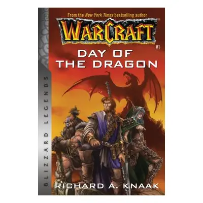 "Warcraft: Day of the Dragon: Blizzard Legends" - "" ("Knaak Richard A.")