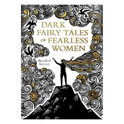 "Dark Fairy Tales of Fearless Women" - "" ("Kerven Rosalind")