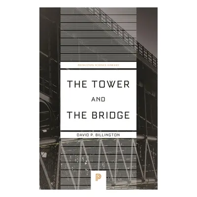 "The Tower and the Bridge: The New Art of Structural Engineering" - "" ("Billington David P.")