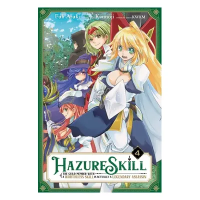 "Hazure Skill: The Guild Member with a Worthless Skill Is Actually a Legendary Assassin, Vol. 4 