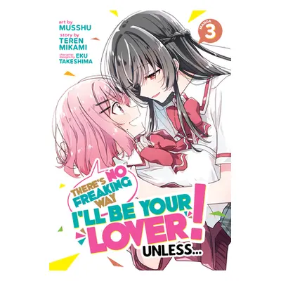 "There's No Freaking Way I'll Be Your Lover! Unless... (Manga) Vol. 3" - "" ("Mikami Teren")