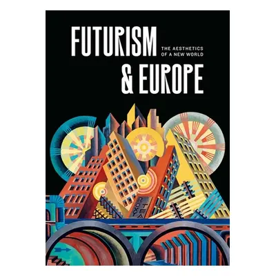 "Futurism & Europe: The Aesthetics of a New World" - "" ("Benzi Fabio")