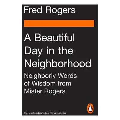 "A Beautiful Day in the Neighborhood (Movie Tie-In): Neighborly Words of Wisdom from Mister Roge