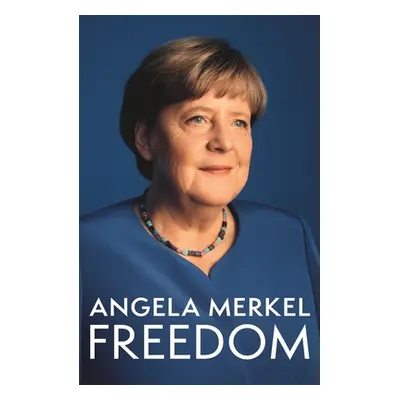 "Freedom" - "Memoirs 1954 - 2021" ("Merkel Angela")