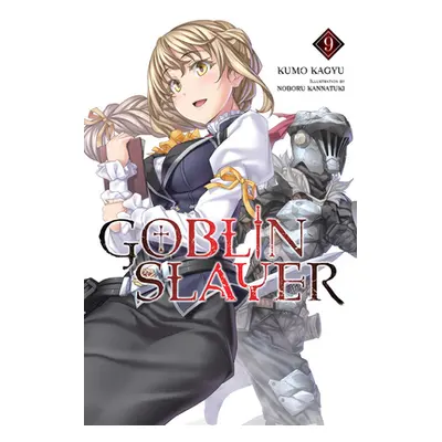 "Goblin Slayer, Vol. 9 (Light Novel)" - "" ("Kagyu Kumo")