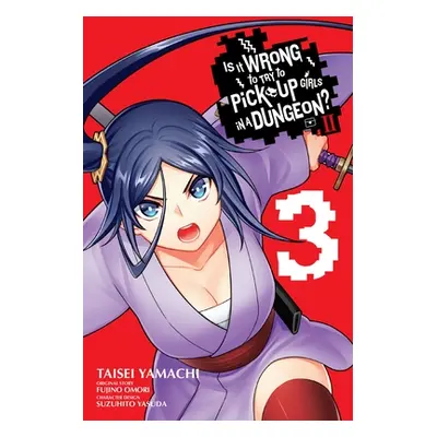 "Is It Wrong to Try to Pick Up Girls in a Dungeon? II, Vol. 3 (Manga)" - "" ("Omori Fujino")