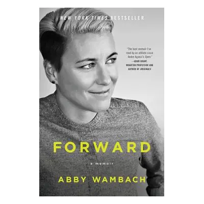 "Forward: A Memoir" - "" ("Wambach Abby")