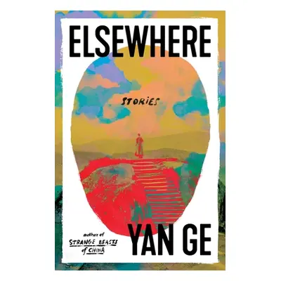 "Elsewhere: Stories" - "" ("Ge Yan")