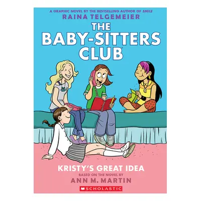 "Kristy's Great Idea: A Graphic Novel (the Baby-Sitters Club #1)" - "" ("Martin Ann M.")