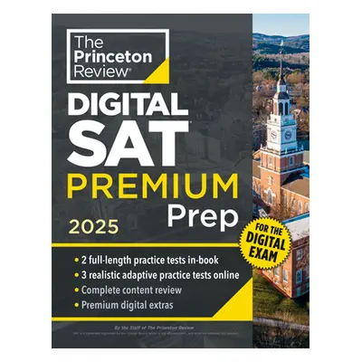 "Princeton Review Digital SAT Premium Prep, 2025: 5 Full-Length Practice Tests